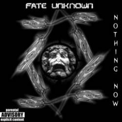 Fate Unknown : Nothing Now